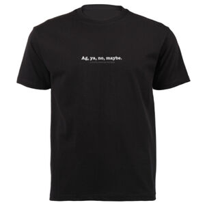 Ag, ya, no, maybe Graphic on a Masculine Black Tee Thumbnail